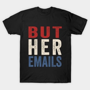 BUT HER EMAILS VINTAGE T-Shirt